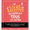 Image de Le livre de recettes qui remplace tous les autres ! en occasion ou reconditionné