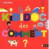 Image de Le Kididoc des comment ? en occasion ou reconditionné