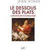 Image de Le dessous des plats: Chroniques gourmandes