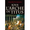 Image de Sous l'Arche de Titus en occasion ou reconditionné