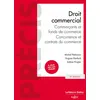 Image de Droit commercial 5ed - Commerçants et fonds de commerce, concurrence et contrats du commerce en occasion ou reconditionné