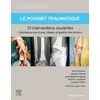 Image de Le poignet traumatique 10 interventions courantes en occasion ou reconditionné