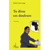 Image de Tu diras ces douleurs en occasion ou reconditionné