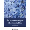 Image de Tu ne reverras pas l'hortensia bleu en occasion ou reconditionné
