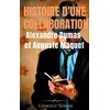 Image de Histoire d'une collaboration : Alexandre Dumas et Auguste Maquet: Les dessous méconnus des grandes oeuvres de Dumas : documents inédits, portraits et fac-similés