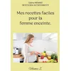 Image de Mes recettes faciles pour la femme enceinte.: Volume 2.