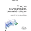 Image de 66 leçons pour l'agrégation de mathématiques avec 10 fiches de synthèse
