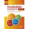 Image de Espagnol. Vocabulaire espagnol au Lycée. Lexique classé par notions au programme. Cycle terminal (1re et Terminale toutes séries) (LV1-LV2) (B1-B2) en occasion ou reconditionné