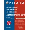 Image de Le grand guide des entretiens de motivation admissions sur titre - Les secrets des membres de jurys en occasion ou reconditionné