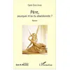Image de Père, pourquoi m'as-tu abandonnée ?: Roman