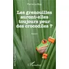 Image de Les grenouilles auront-elles toujours peur des crocodiles en occasion ou reconditionné