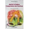 Image de Après le bagne, l'empreinte des chaînes en occasion ou reconditionné