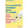 Image de La Créativité érotique dans le couple - Cultiver l'érotisme en soi - Oser l'imaginaire - Préserver l'émotion en occasion ou reconditionné