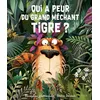 Image de Qui a peur du grand méchant tigre ?
