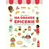 Image de Ma grande épicerie : les essentiels du quotidien illustrés et expliqués aux enfants en occasion ou reconditionné