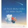 Image de Le Plus beau voeu de Mini-Taupe en occasion ou reconditionné