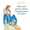 Image de Dites aux petits enfants de prier pour la France en occasion ou reconditionné