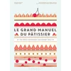 Image de Le grand manuel du pâtissier