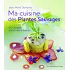 Image de Ma cuisine des plantes sauvages - 150 recettes autour des 4 saisons