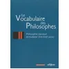 Image de Le vocabulaire des philosophes : la philosophie classique et moderne (XVIIe - XVIIIe siècle) en occasion ou reconditionné
