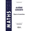 Image de Algèbre concrète : Cours et exercices