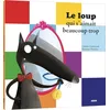 Image de Le Loup qui s'aimait beaucoup trop (petit format)