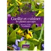 Image de Cueillir et cuisiner les plantes sauvages - recettes, conseils et confidences en occasion ou reconditionné