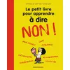 Image de Le petit livre pour apprendre à dire NON ! en occasion ou reconditionné