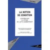 Image de La notion de condition. Contribution à l'étude de l'acte administratif