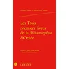 Image de Les Trois premiers livres de la Métamorphose d'Ovide