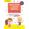 Image de Mon cahier de calcul mental : Les additions, 7-10 ans: Apprendre à calculer avec les kakuros
