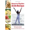 Image de Manuel de l'équilibre Acido-Basique - Régénérer votre organisme par l'équilibre alimentaire