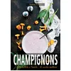 Image de Champignons: De la cueillette à l'assiette... 50 recettes équilibrées