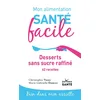 Image de Mon alimentation santé facile Desserts sans sucre raffiné: 62 recettes
