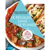 Image de Se régaler sans se ruiner. 75+ recettes vide-frigo pour economiser temps et argent
