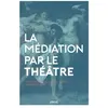 Image de La médiation par le théâtre - Freud et Dionysos par la scène en occasion ou reconditionné