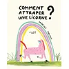Image de Comment attraper une licorne ? en occasion ou reconditionné