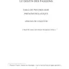 Image de Le destin des Passions: Essai de psychologie phénoménologique