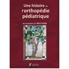 Image de Une histoire de l orthopedie pediatrique en occasion ou reconditionné