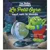 Image de Le Petit Ogre veut voir le monde en occasion ou reconditionné