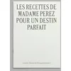 Image de Les recettes de madame Perez pour un destin parfait