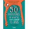 Image de Les 50 aventures à vivre avant d'avoir 13 ans en occasion ou reconditionné