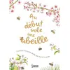 Image de Au début vole une abeille : comment une petite abeille fait fleurir le monde en occasion ou reconditionné