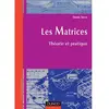 Image de Les matrices : théorie et pratique en occasion ou reconditionné