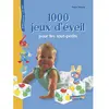 Image de 1000 jeux d'éveil pour les tout-petits : de la naissance à la maternelle en occasion ou reconditionné
