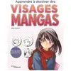 Image de Apprendre à dessiner des visages mangas : plus de 900 expressions ! en occasion ou reconditionné