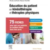 Image de Education du patient en kinésithérapie et thérapies physiques : 75 fiches pour que vos patients se sentent mieux dans leur peau en occasion ou reconditionné