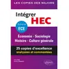Image de Intégrer HEC, tout en un ECE : économie, sociologie, histoire, culture générale : 25 copies d'excellence analysées et commentées en occasion ou reconditionné