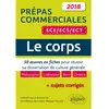 Image de Le corps : 50 oeuvres en fiches pour réussir sa dissertation de culture générale : prépas commerciales ECE, ECS, ECT 2018 en occasion ou reconditionné