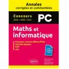Image de Maths et informatique, PC : annales corrigées et commentées, concours 2015, 2016, 2017 : concours commun Mines-Ponts, Centrale-Supélec, CCP, e3a en occasion ou reconditionné